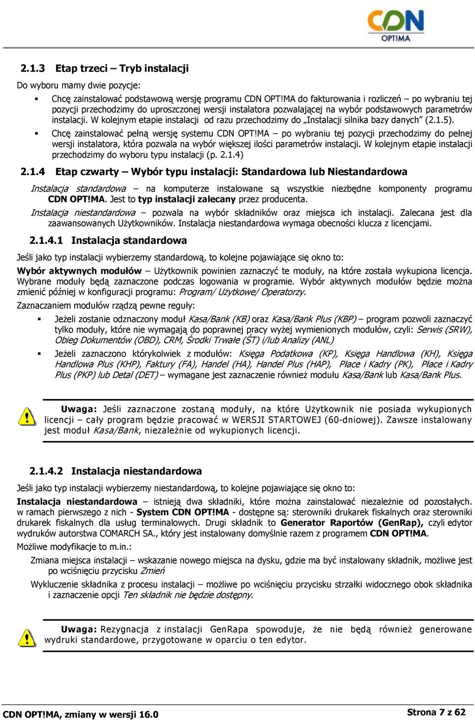 W kolejnym etapie instalacji od razu przechodzimy do Instalacji silnika bazy danych (2.1.5). Chcę zainstalować pełną wersję systemu CDN OPT!