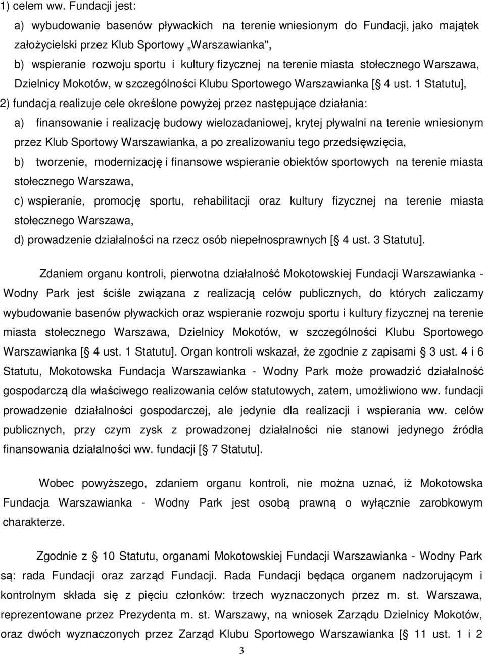 terenie miasta stołecznego Warszawa, Dzielnicy Mokotów, w szczególności Klubu Sportowego Warszawianka [ 4 ust.