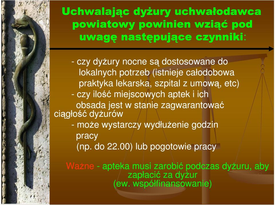 miejscowych aptek i ich obsada jest w stanie zagwarantować ciągłość dyŝurów - moŝe wystarczy wydłuŝenie godzin