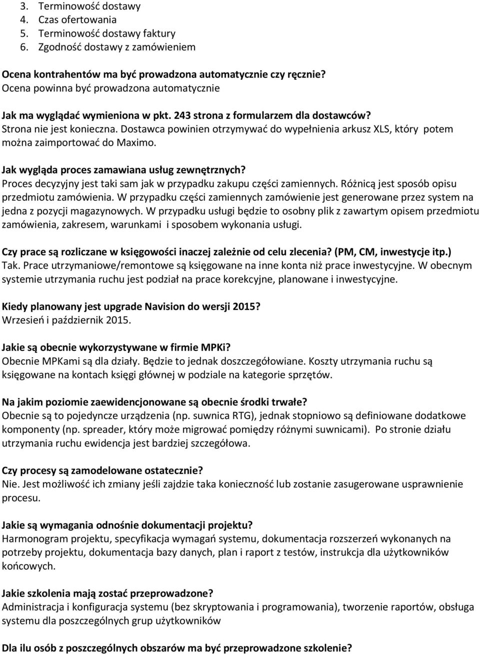 Dostawca powinien otrzymywać do wypełnienia arkusz XLS, który potem można zaimportować do Maximo. Jak wygląda proces zamawiana usług zewnętrznych?