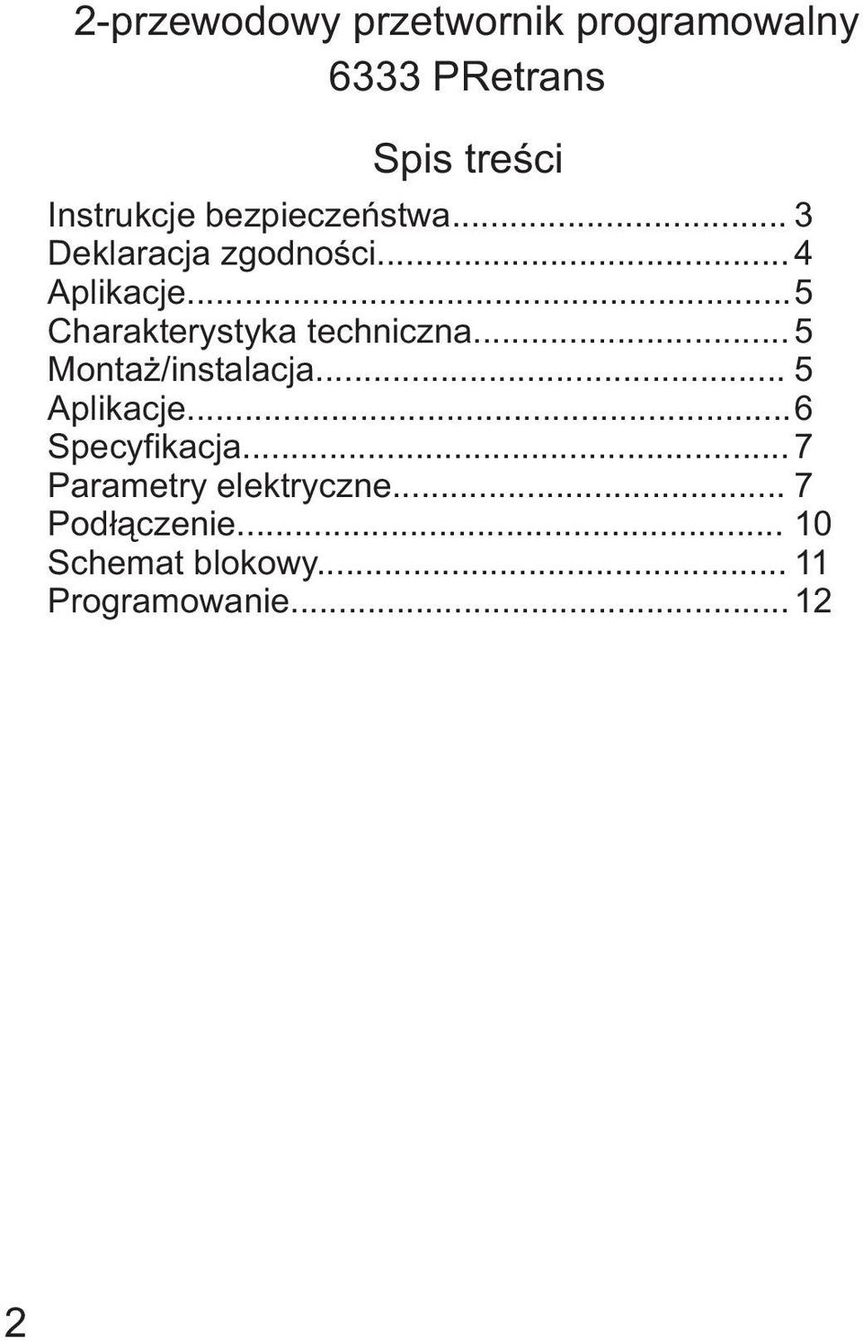 ..5 Charakterystyka techniczna... 5 Monta /instalacja... 5 Aplikacje.