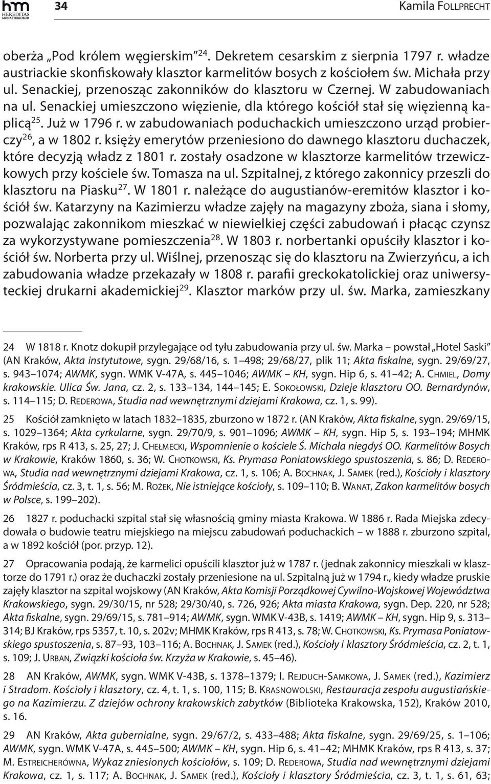 w zabudowaniach poduchackich umieszczono urząd probierczy 26, a w 1802 r. księży emerytów przeniesiono do dawnego klasztoru duchaczek, które decyzją władz z 1801 r.