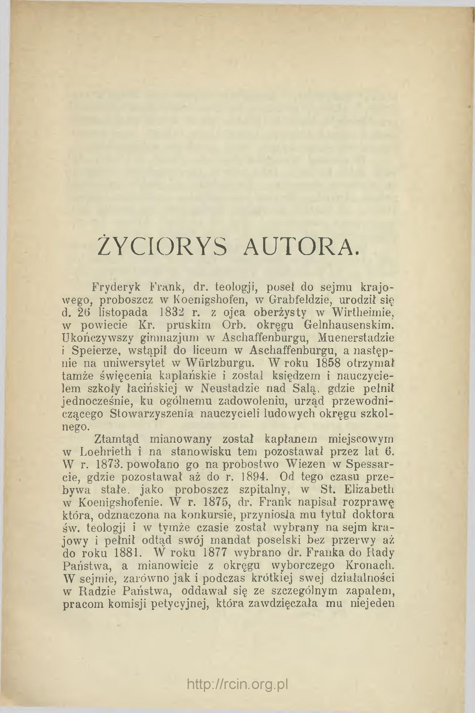 W roku 1858 otrzymał tamże święcenia kapłańskie i został księdzem i nauczycielem szkoły łacińskiej w Neustadzie nad Salą, gdzie pełnił jednocześnie, ku ogólnemu zadowoleniu, urząd przew odniczącego