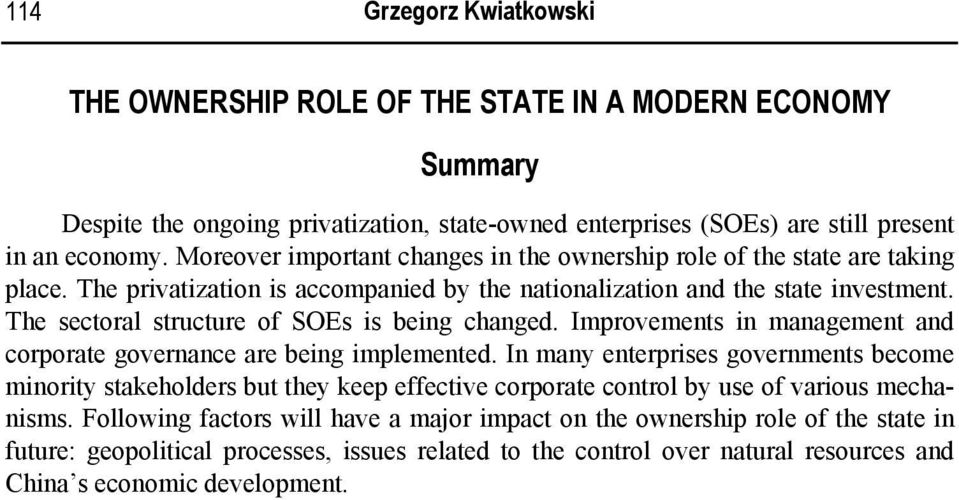 The sectoral structure of SOEs is being changed. Improvements in management and corporate governance are being implemented.