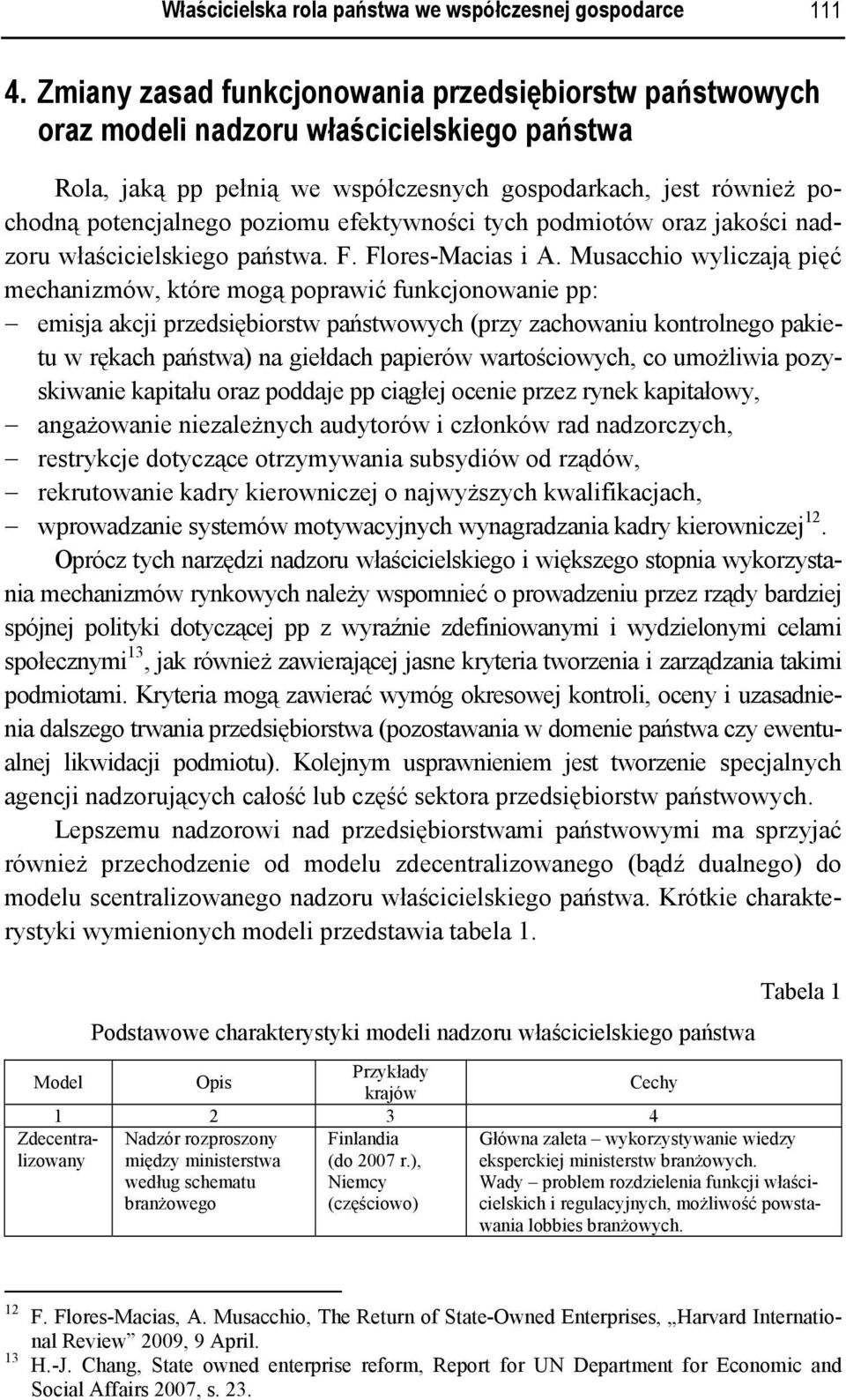 efektywności tych podmiotów oraz jakości nadzoru właścicielskiego państwa. F. Flores-Macias i A.