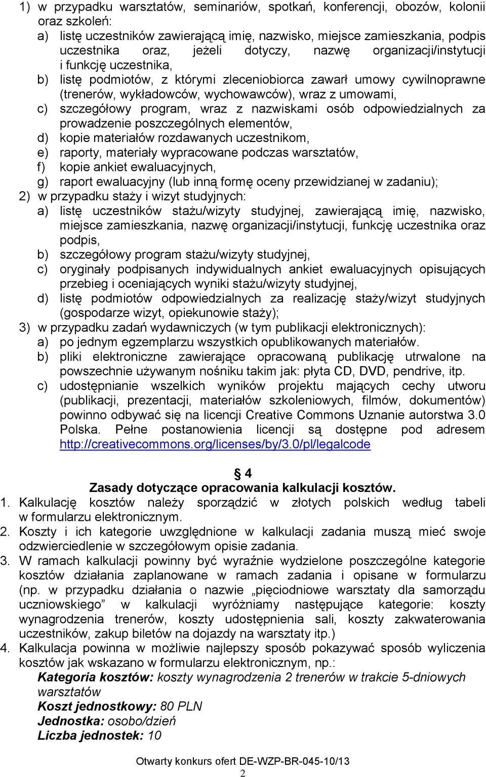 szczegółowy program, wraz z nazwiskami osób odpowiedzialnych za prowadzenie poszczególnych elementów, d) kopie materiałów rozdawanych uczestnikom, e) raporty, materiały wypracowane podczas