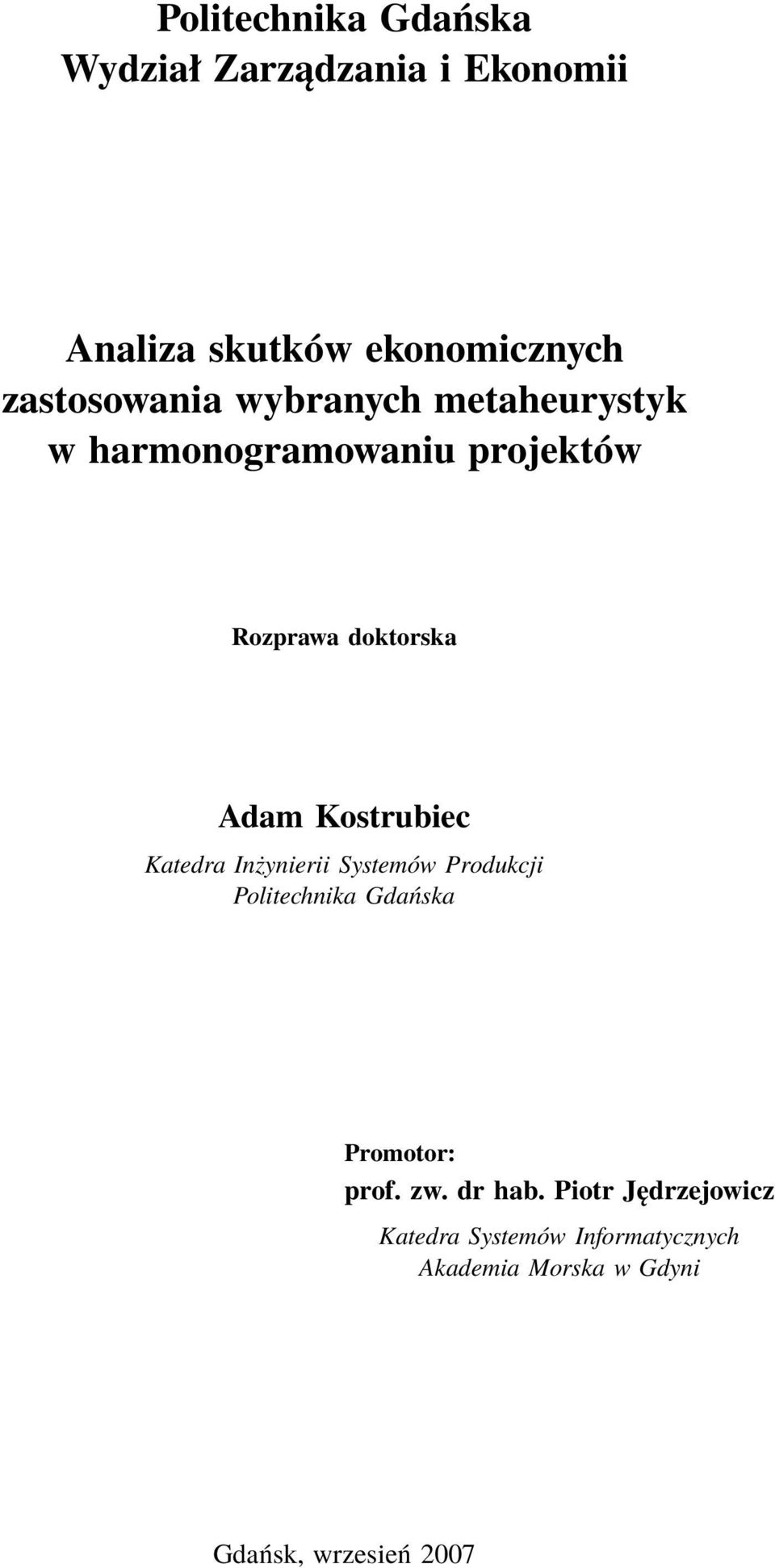 Kostrubiec Katedra Inżynierii Systemów Produkcji Politechnika Gdańska Promotor: prof. zw.