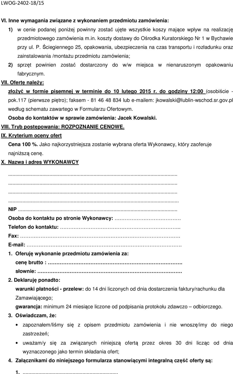 opakowaniu fabrycznym. VII. Ofertę należy: złożyć w formie pisemnej w terminie do 10 lutego 2015 r. do godziny 12:00 (osobiście - pok.