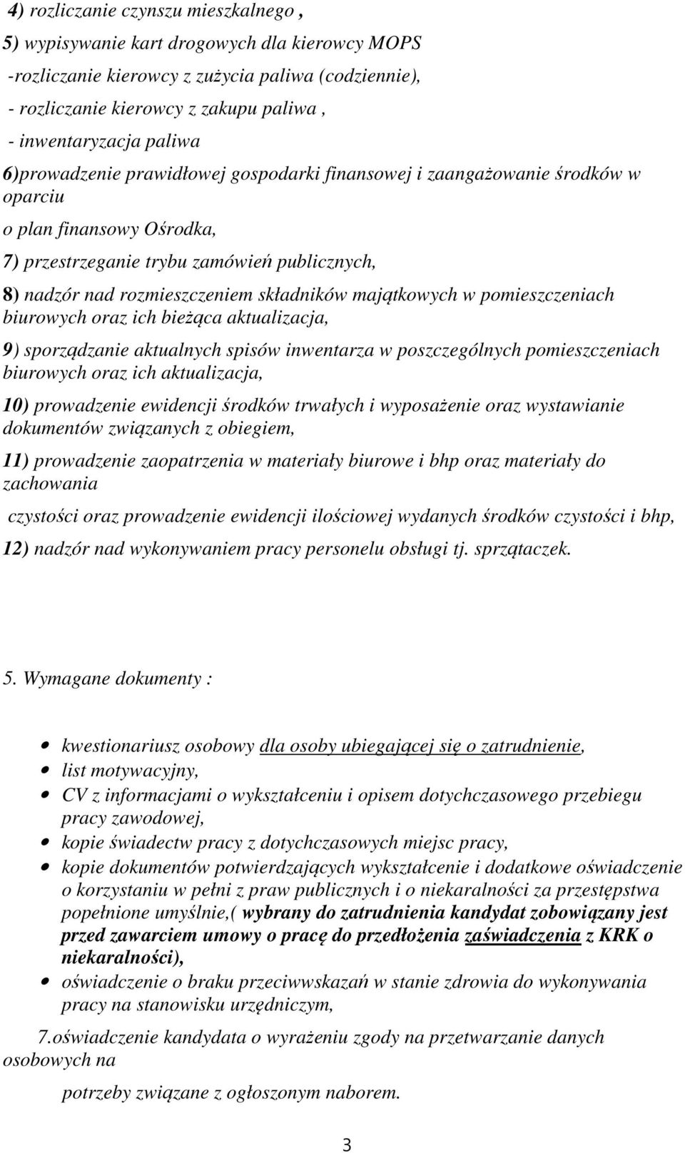 składników majątkowych w pomieszczeniach biurowych oraz ich bieżąca aktualizacja, 9) sporządzanie aktualnych spisów inwentarza w poszczególnych pomieszczeniach biurowych oraz ich aktualizacja, 10)