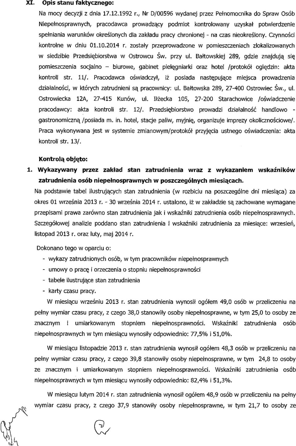 - na czas nieokreślony. Czynności kontrolne w dniu 01.10.2014 r. zostały przeprowadzone w pomieszczeniach zlokalizowanych w siedzibie Przedsiębiorstwa w Ostrowcu Św. przy ul.