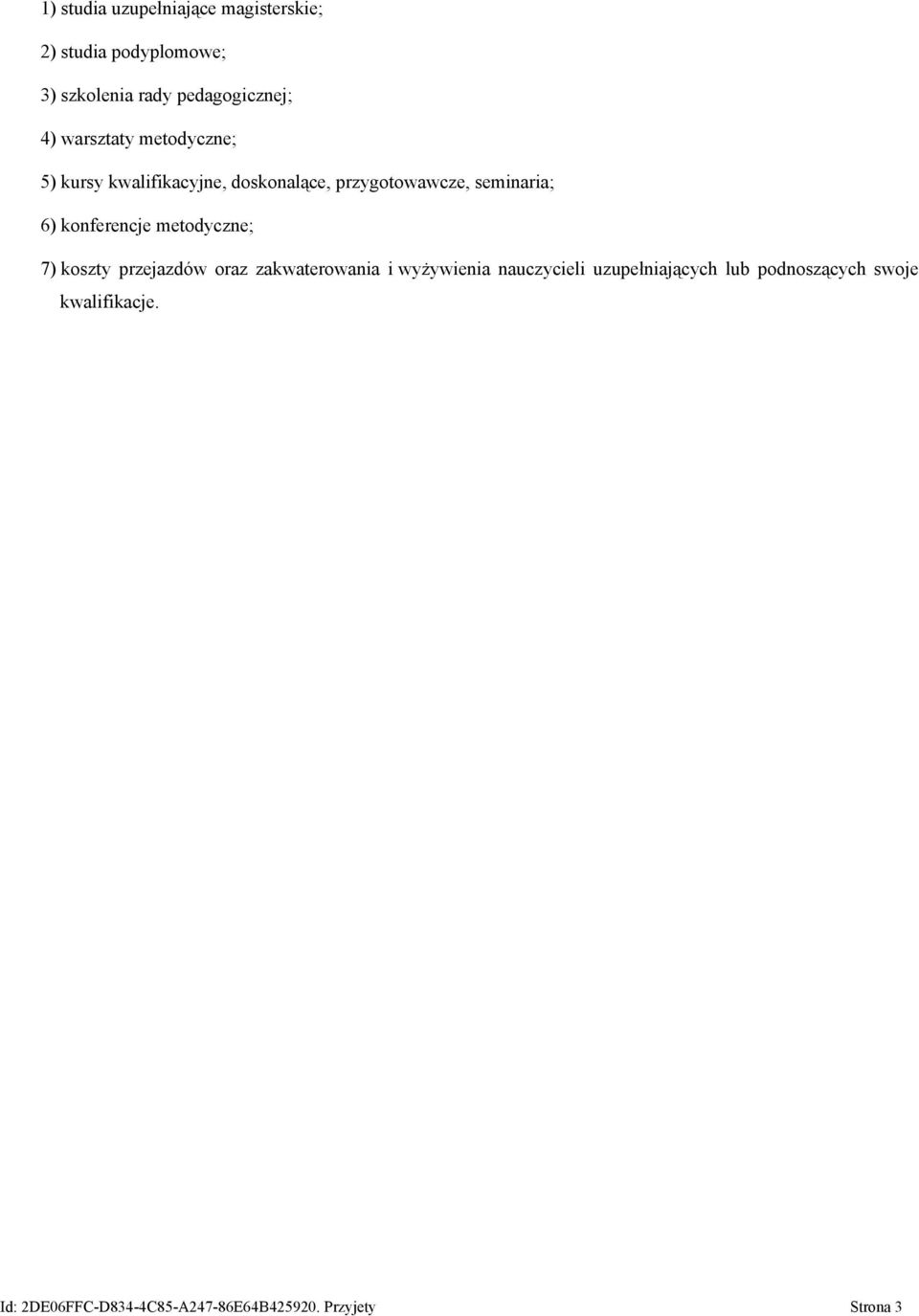 konferencje metodyczne; 7) koszty przejazdów oraz zakwaterowania i wyżywienia nauczycieli