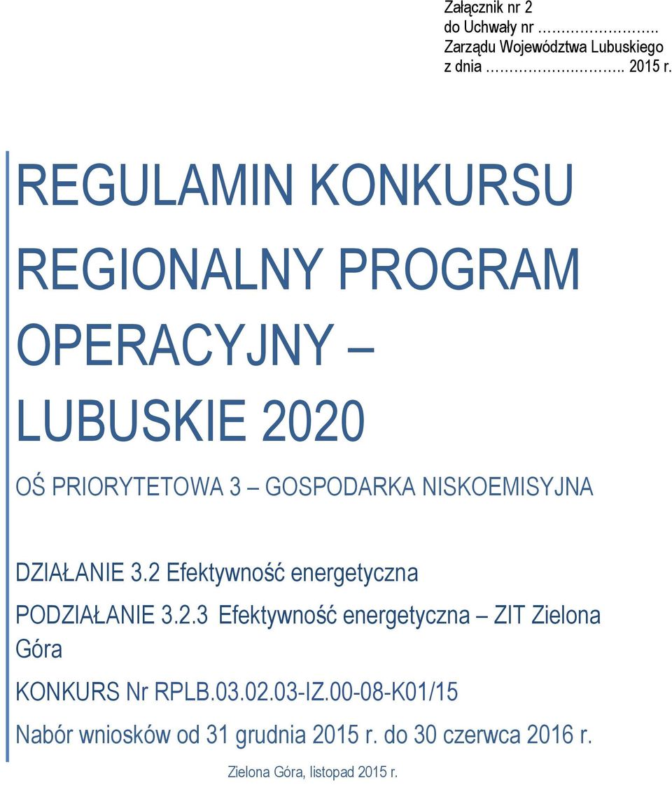 NISKOEMISYJNA DZIAŁANIE 3.2 Efektywność energetyczna PODZIAŁANIE 3.2.3 Efektywność energetyczna ZIT Zielona Góra KONKURS Nr RPLB.