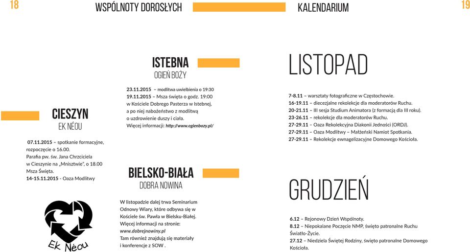 19:00 w Kościele Dobrego Pasterza w Istebnej, a po niej nabożeństwo z modlitwą o uzdrowienie duszy i ciała. Więcej informacji: http://www.ogienbozy.