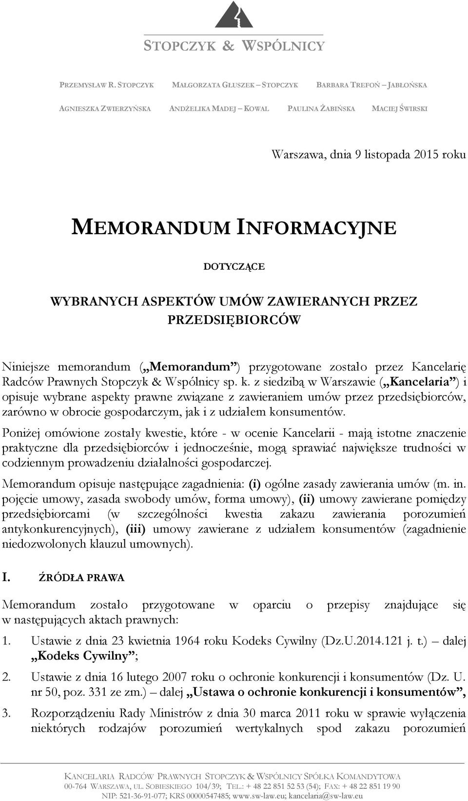 DOTYCZĄCE WYBRANYCH ASPEKTÓW UMÓW ZAWIERANYCH PRZEZ PRZEDSIĘBIORCÓW Niniejsze memorandum ( Memorandum ) przygotowane zostało przez Kancelarię Radców Prawnych Stopczyk & Wspólnicy sp. k.