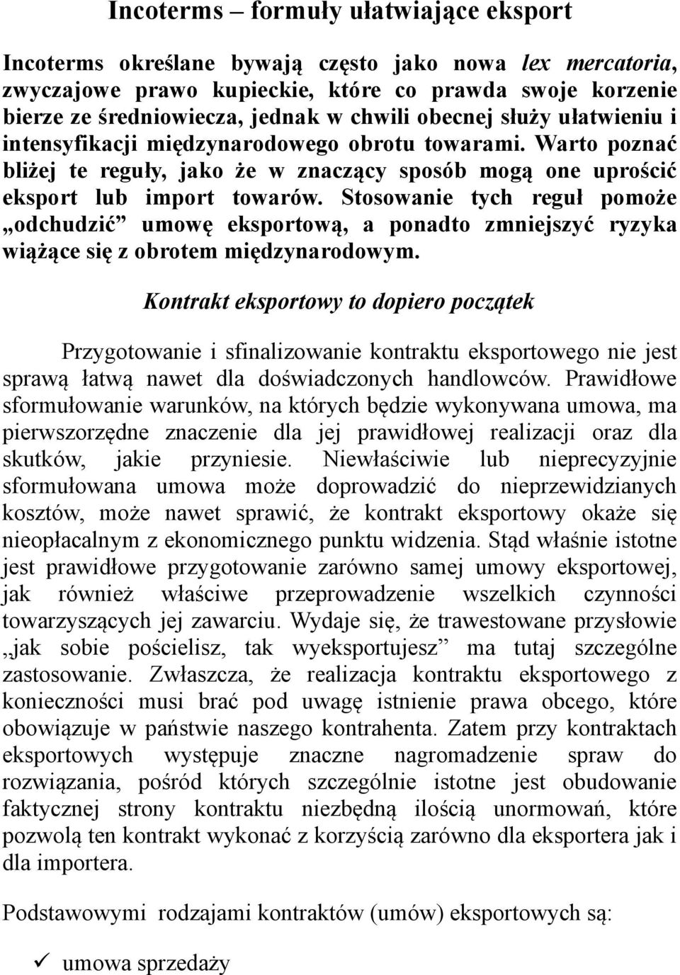 Stosowanie tych reguł pomoże odchudzić umowę eksportową, a ponadto zmniejszyć ryzyka wiążące się z obrotem międzynarodowym.