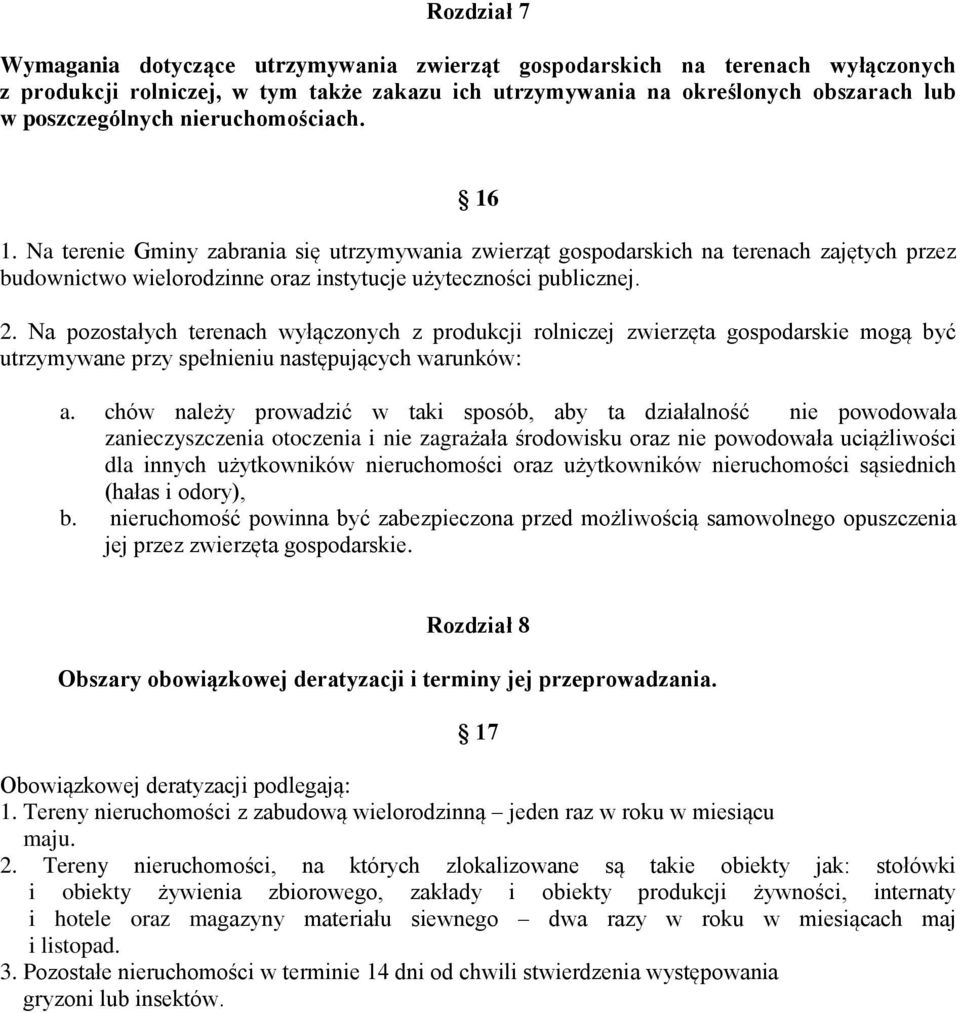 Na pozostałych terenach wyłączonych z produkcji rolniczej zwierzęta gospodarskie mogą być utrzymywane przy spełnieniu następujących warunków: a.