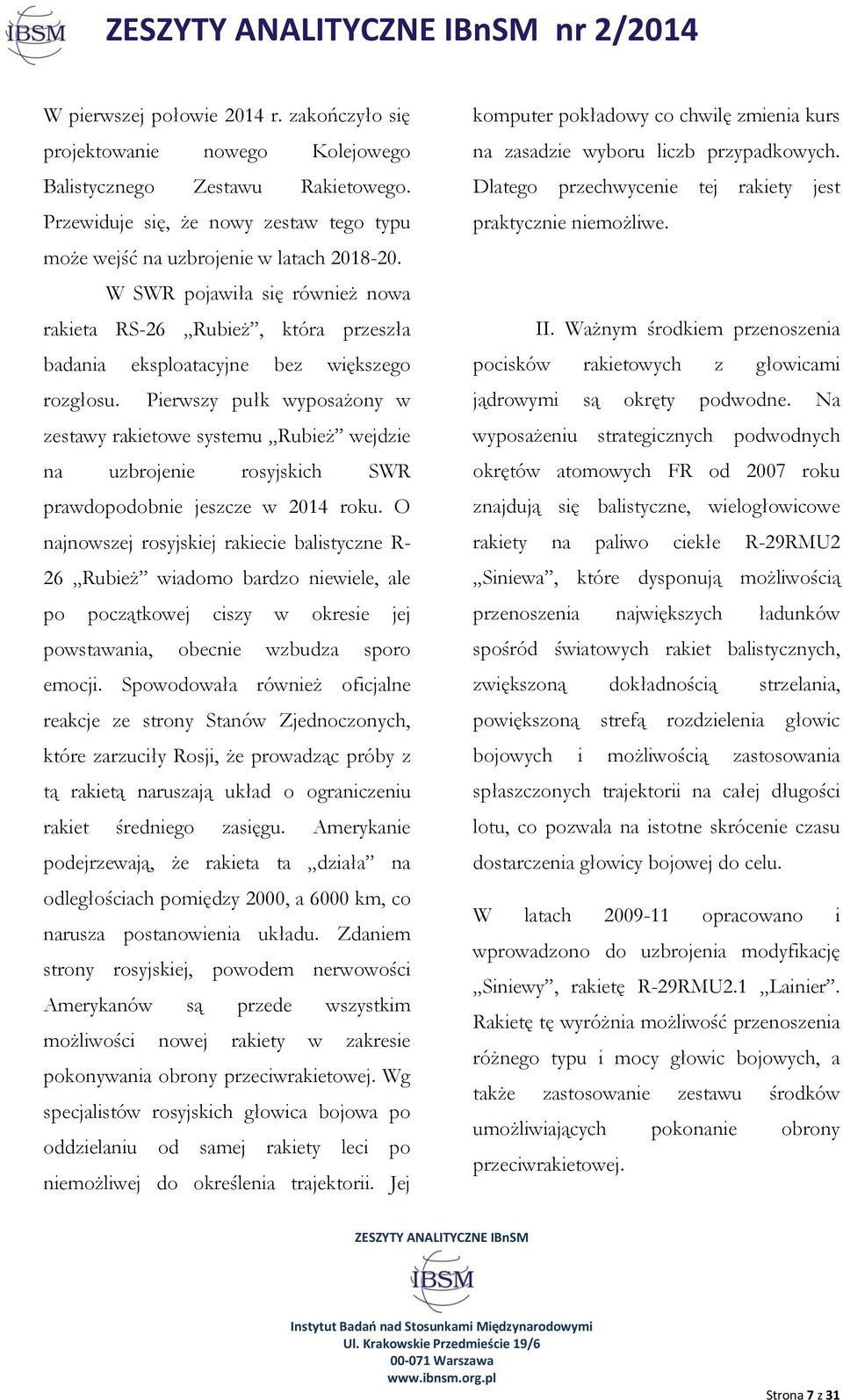 Pierwszy pułk wyposażony w zestawy rakietowe systemu Rubież wejdzie na uzbrojenie rosyjskich SWR prawdopodobnie jeszcze w 2014 roku.