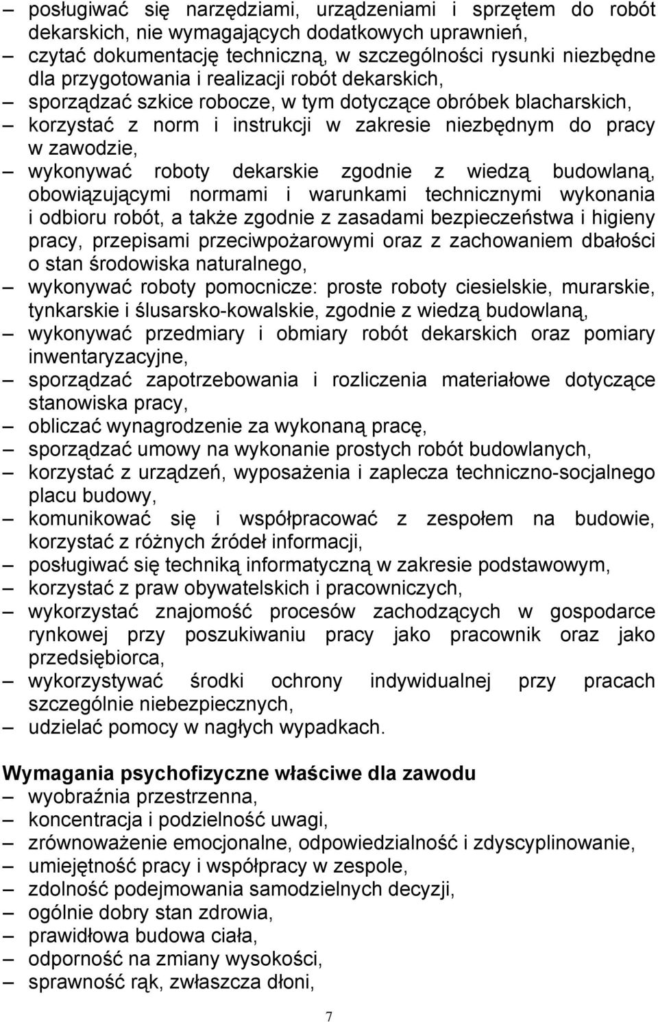 zgodnie z wiedzą budowlaną, obowiązującymi normami i warunkami technicznymi wykonania i odbioru robót, a także zgodnie z zasadami bezpieczeństwa i higieny pracy, przepisami przeciwpożarowymi oraz z