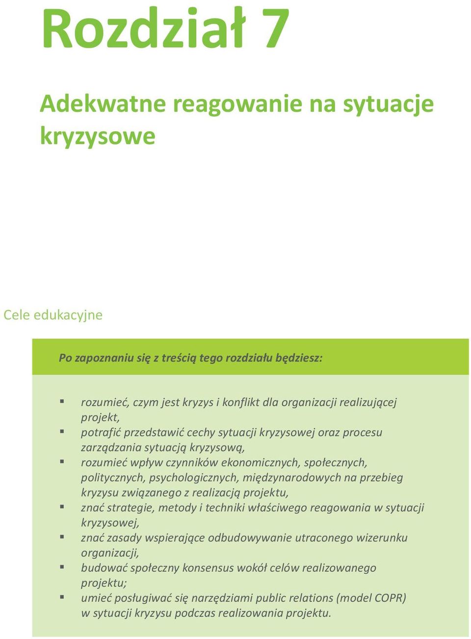 organizacji realizujcej projekt, rozumie, potrafi czym przedstawi jest kryzys cechy i konflikt sytuacji dla organizacji kryzysowej realizujcej oraz procesu projekt, zarzdzaniasytuacjkryzysow, potrafi