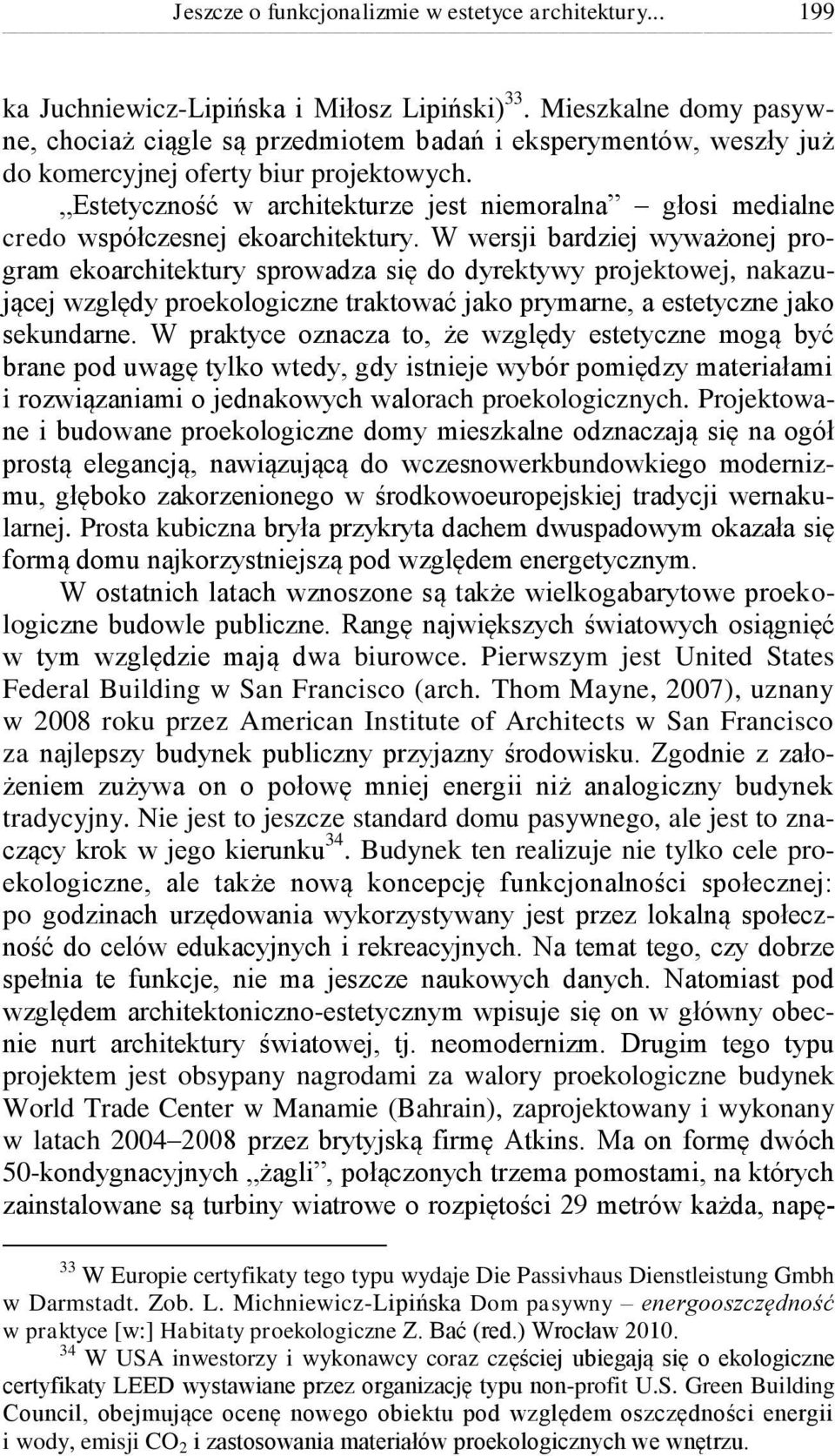 Estetyczność w architekturze jest niemoralna głosi medialne credo współczesnej ekoarchitektury.