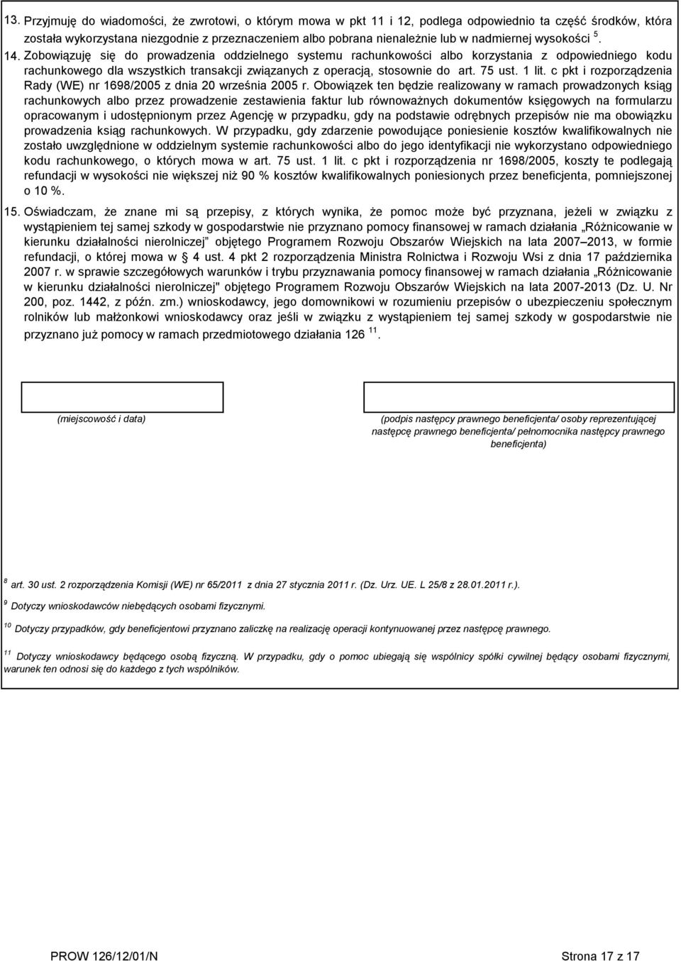 Zobowiązuję się do prowadzenia oddzielnego systemu rachunkowości albo korzystania z odpowiedniego kodu rachunkowego dla wszystkich transakcji związanych z operacją, stosownie do art. 75 ust. 1 lit.