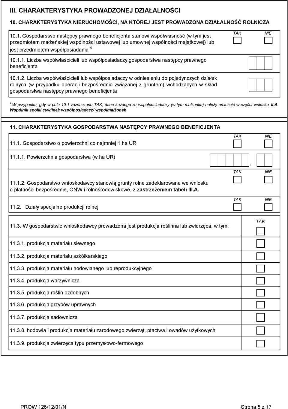 .1. Gospodarstwo następcy prawnego beneficjenta stanowi współwłasność (w tym jest przedmiotem małżeńskiej wspólności ustawowej lub umownej wspólności majątkowej) lub jest przedmiotem współposiadania