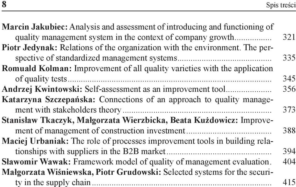 .. 335 Romuald Kolman: Improvement of all quality varieties with the application of quality tests... 345 Andrzej Kwintowski: Self-assessment as an improvement tool.