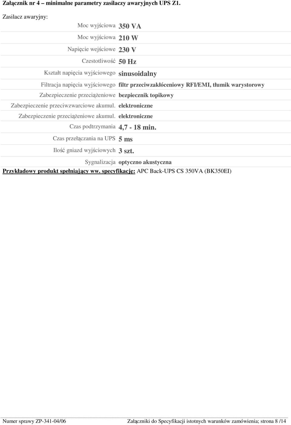 przeciwzakłóceniowy RFI/EMI, tłumik warystorowy Zabezpieczenie przeciąŝeniowe bezpiecznik topikowy Zabezpieczenie przeciwzwarciowe akumul.