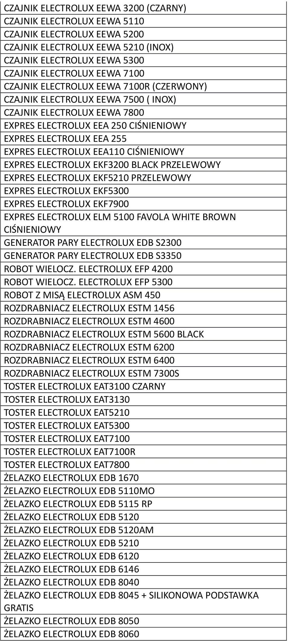 EXPRES ELECTROLUX EKF3200 BLACK PRZELEWOWY EXPRES ELECTROLUX EKF5210 PRZELEWOWY EXPRES ELECTROLUX EKF5300 EXPRES ELECTROLUX EKF7900 EXPRES ELECTROLUX ELM 5100 FAVOLA WHITE BROWN CIŚNIENIOWY GENERATOR