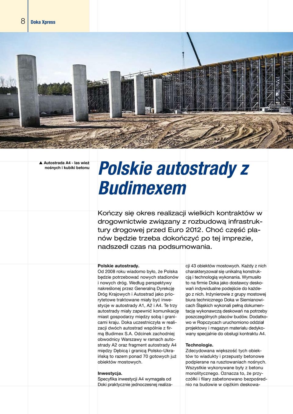 Od 2008 roku wiadomo było, że Polska będzie potrzebować nowych stadionów i nowych dróg.