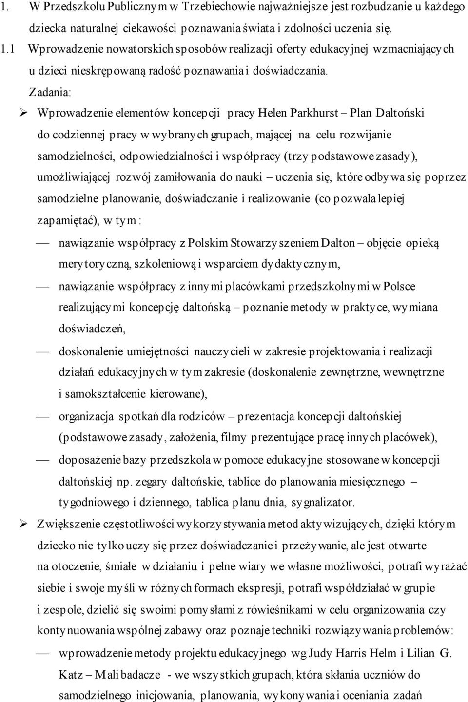 Wprowadzenie elementów koncepcji pracy Helen Parkhurst Plan Daltoński do codziennej pracy w wybranych grupach, mającej na celu rozwijanie samodzielności, odpowiedzialności i współpracy (trzy