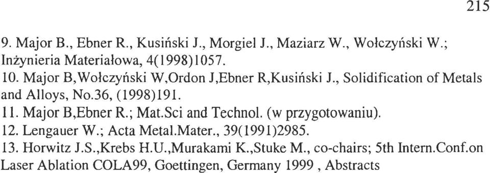 Major B,Ebner R.; Mat.Sci and Techno!. (w przygotowaniu). 12. Lengauer W.; Acta Metai.Mater., 39(1991)2985. 13.