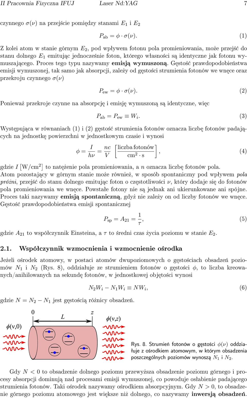 Proces tego typu nazywamy emisj wymuszon.