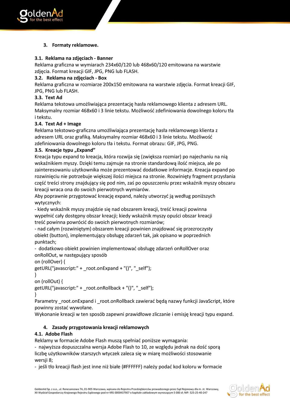 Możliwość zdefiniowania dowolnego koloru tła i tekstu. 3.4. Text Ad + Image Reklama tekstowo-graficzna umożliwiająca prezentację hasła reklamowego klienta z adresem URL oraz grafiką.