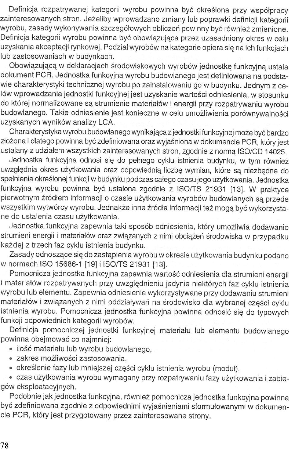 Definicja kategorii wyrobu powinna być obowiązująca przez uzasadniony okres w celu uzyskania akceptacji rynkowej.