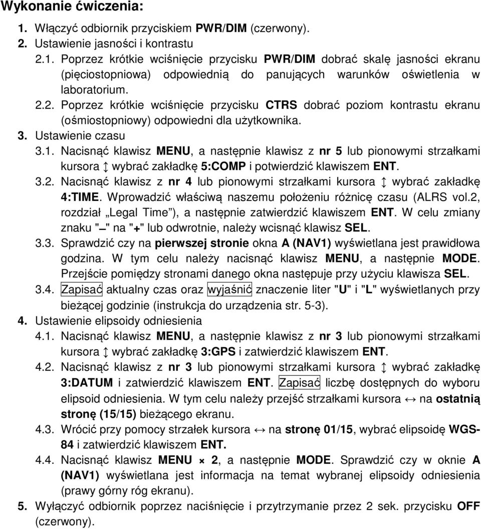 Nacisnąć klawisz MENU, a następnie klawisz z nr 5 lub pionowymi strzałkami kursora wybrać zakładkę 5:COMP i potwierdzić klawiszem ENT. 3.2.