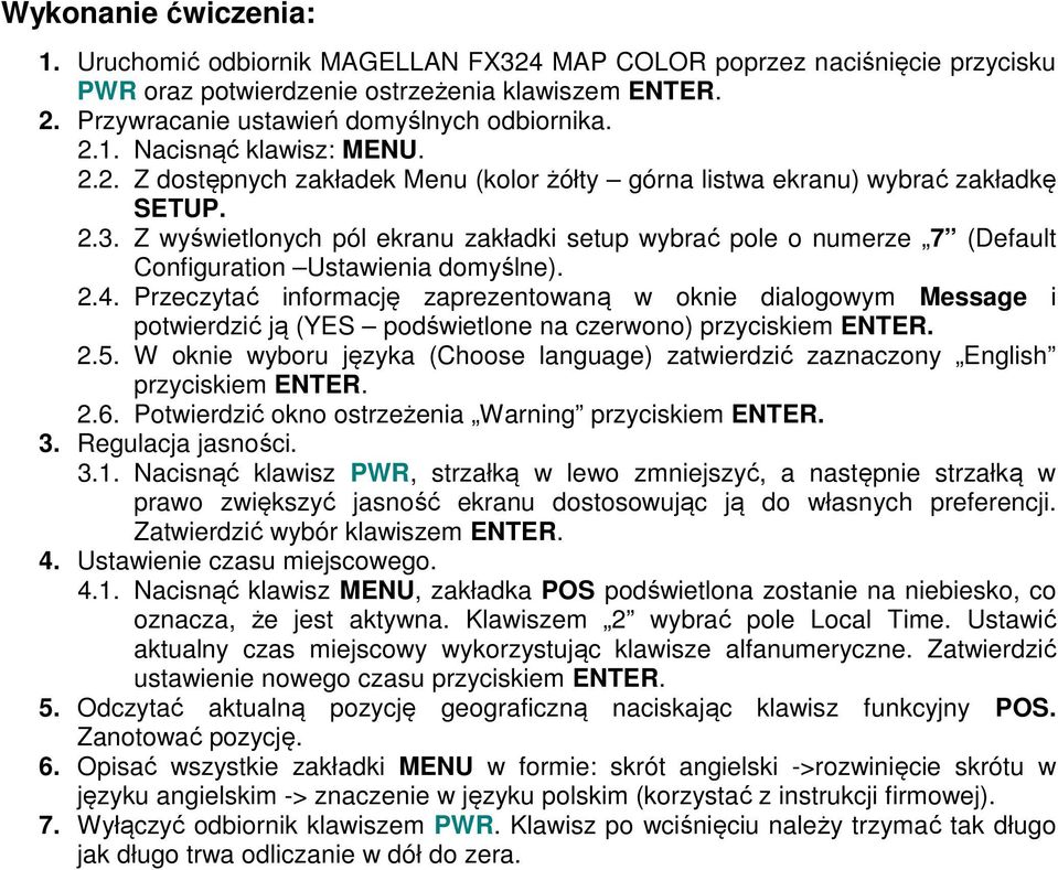 Z wyświetlonych pól ekranu zakładki setup wybrać pole o numerze 7 (Default Configuration Ustawienia domyślne). 2.4.