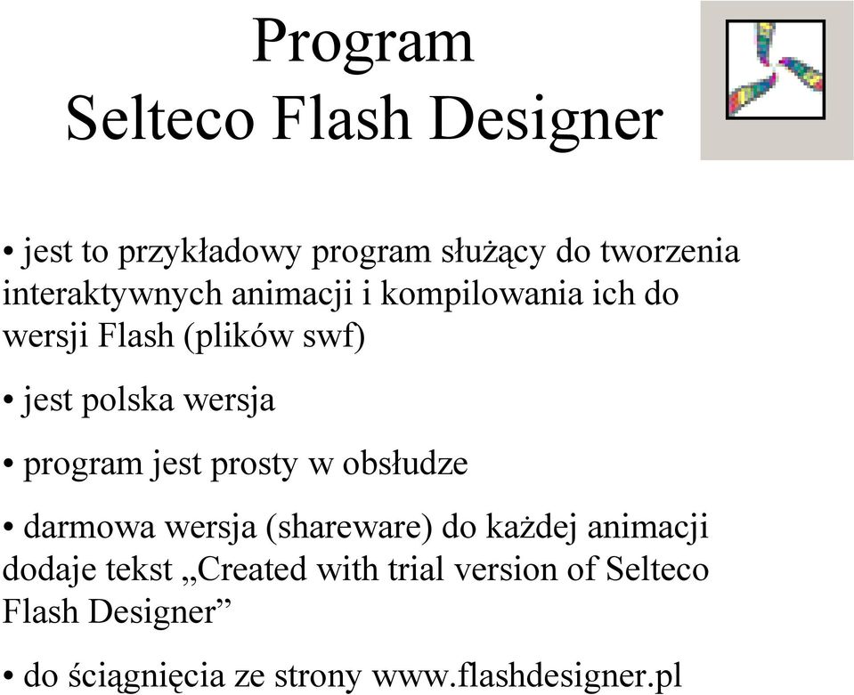 wersja program jest prosty w obsłudze darmowa wersja (shareware) do każdej animacji