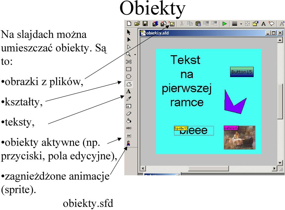 obiekty aktywne (np.