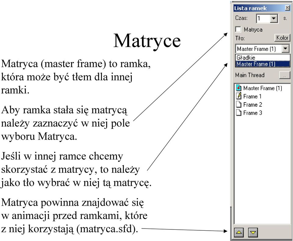 Jeśli w innej ramce chcemy skorzystać z matrycy, to należy jako tło wybrać w niej tą