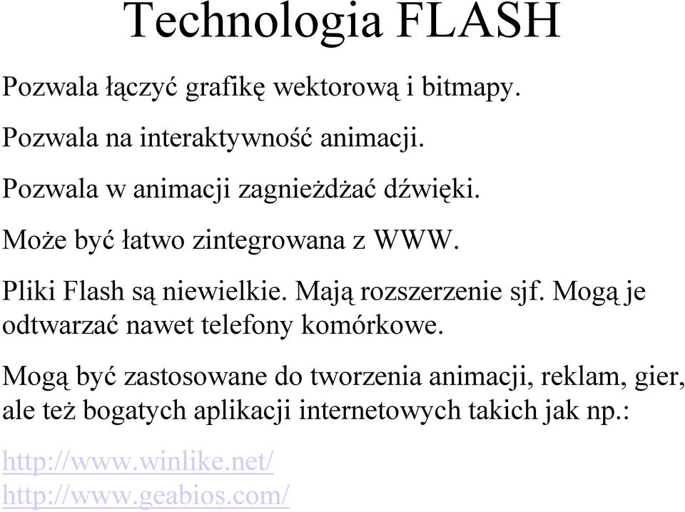 Mają rozszerzenie sjf. Mogą je odtwarzać nawet telefony komórkowe.