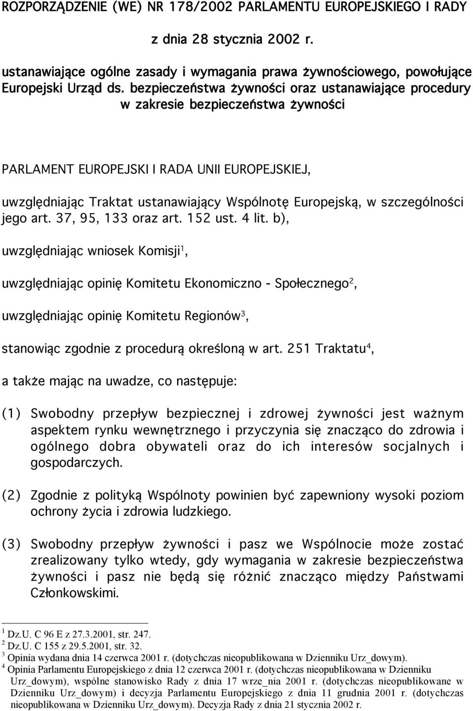 szczególności jego art. 37, 95, 133 oraz art. 152 ust. 4 lit.