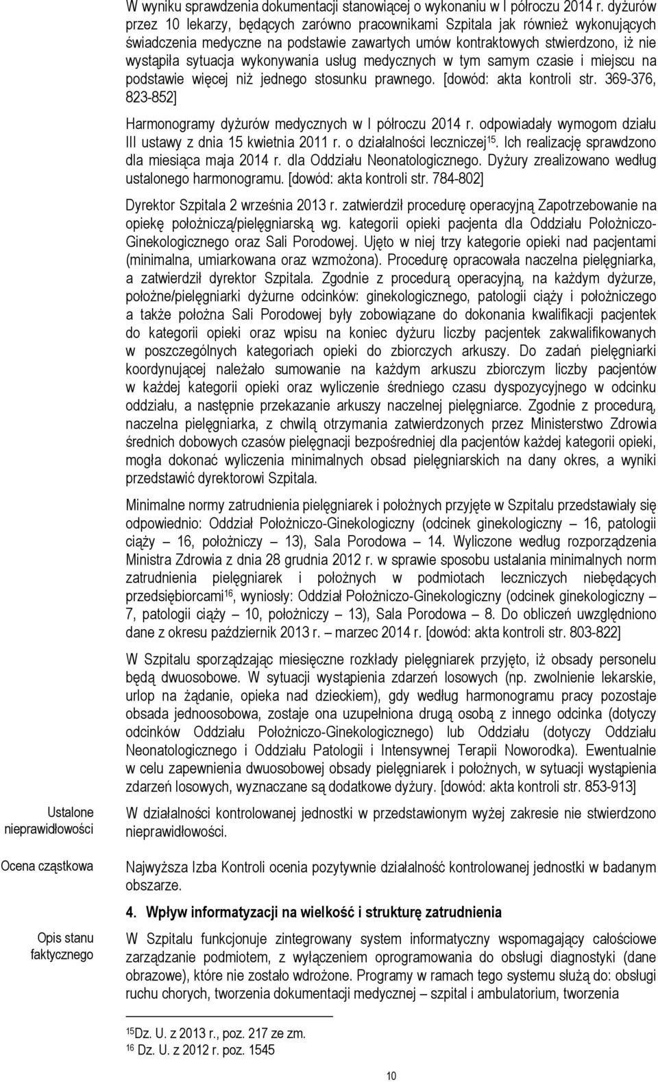 wykonywania usług medycznych w tym samym czasie i miejscu na podstawie więcej niż jednego stosunku prawnego. [dowód: akta kontroli str.