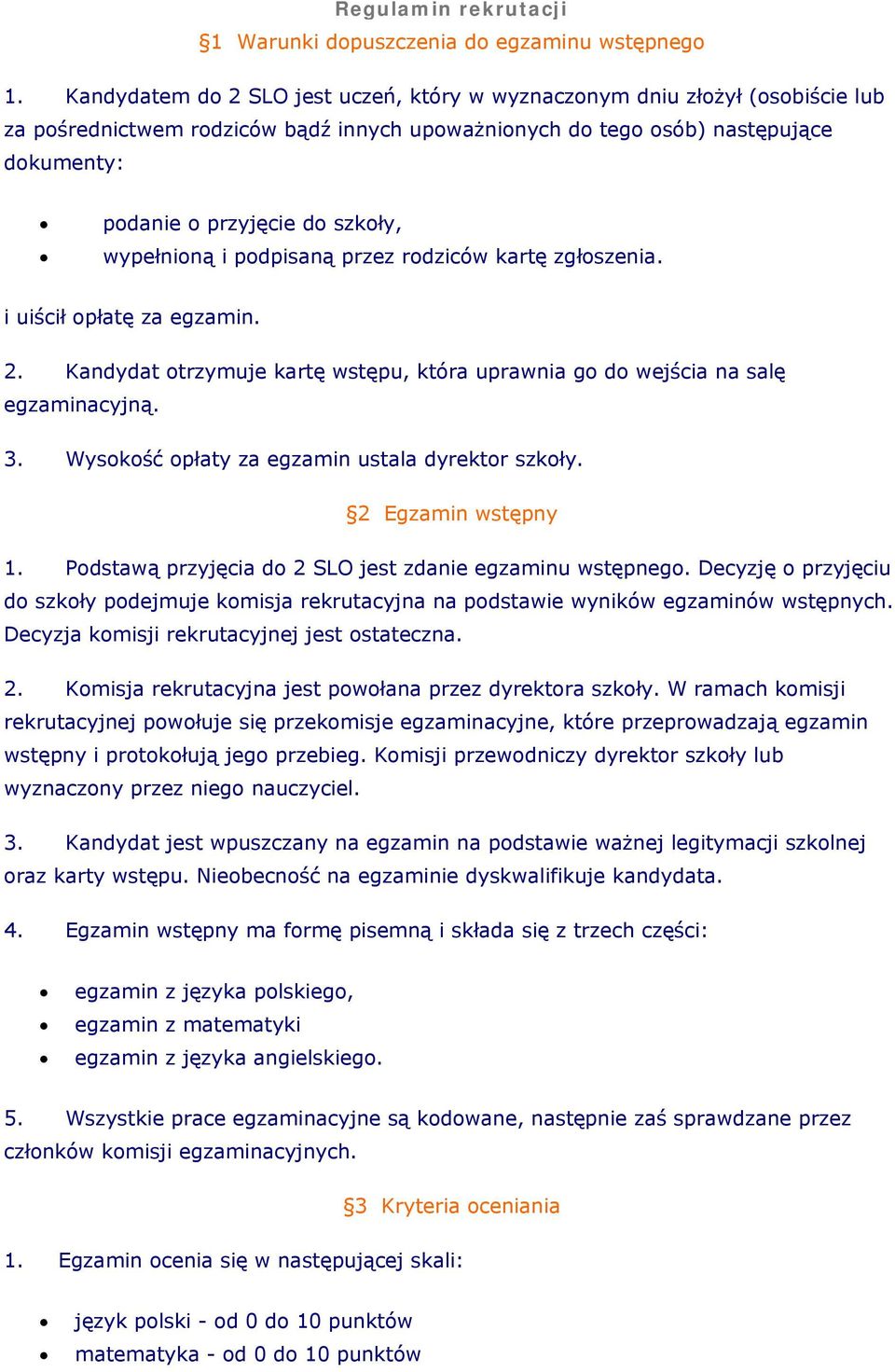 wypełnioną i podpisaną przez rodziców kartę zgłoszenia. i uiścił opłatę za egzamin. 2. Kandydat otrzymuje kartę wstępu, która uprawnia go do wejścia na salę egzaminacyjną. 3.