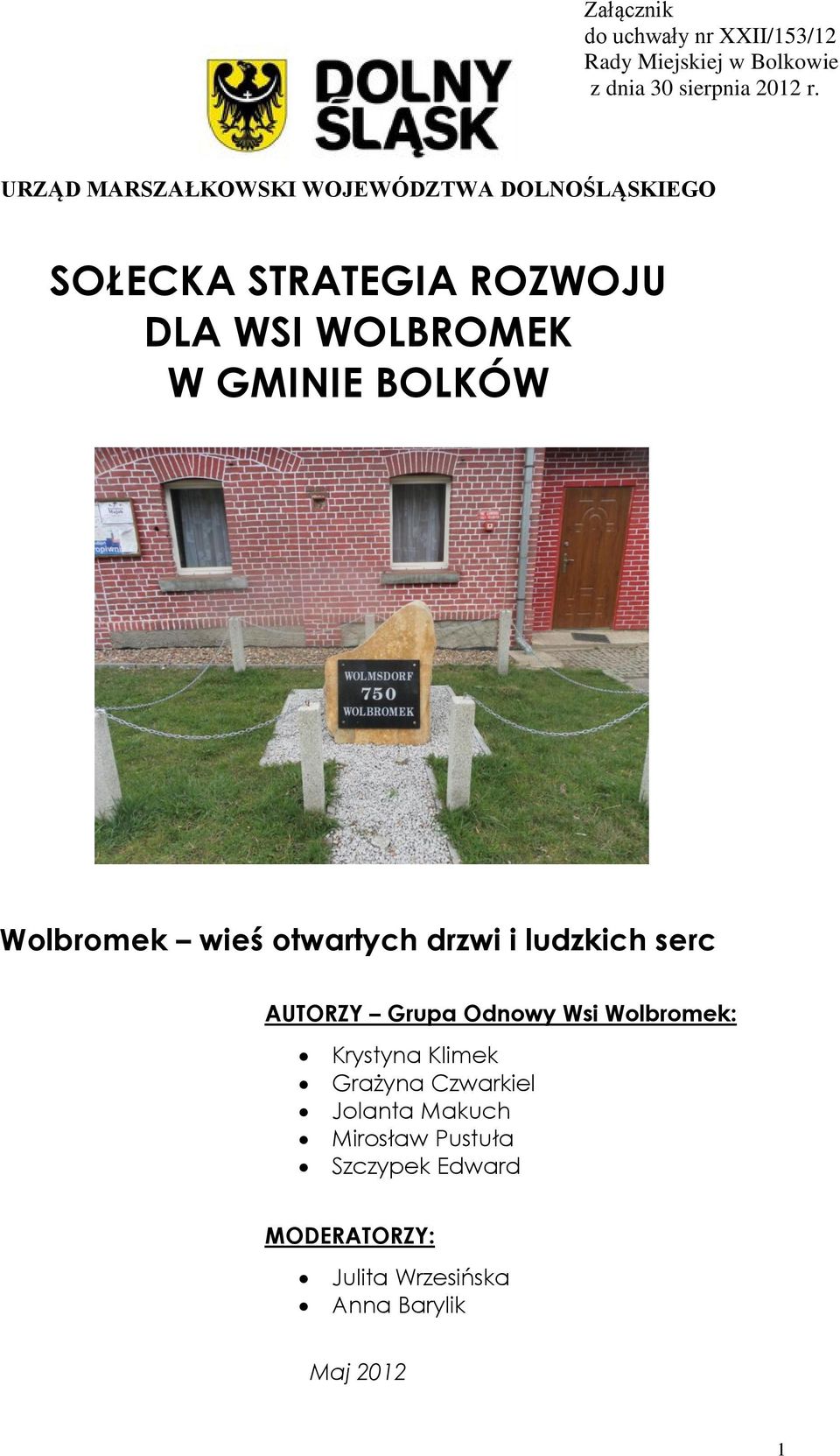 BOLKÓW Wolbromek wieś otwartych drzwi i ludzkich serc AUTORZY Grupa Odnowy Wsi Wolbromek: Krystyna