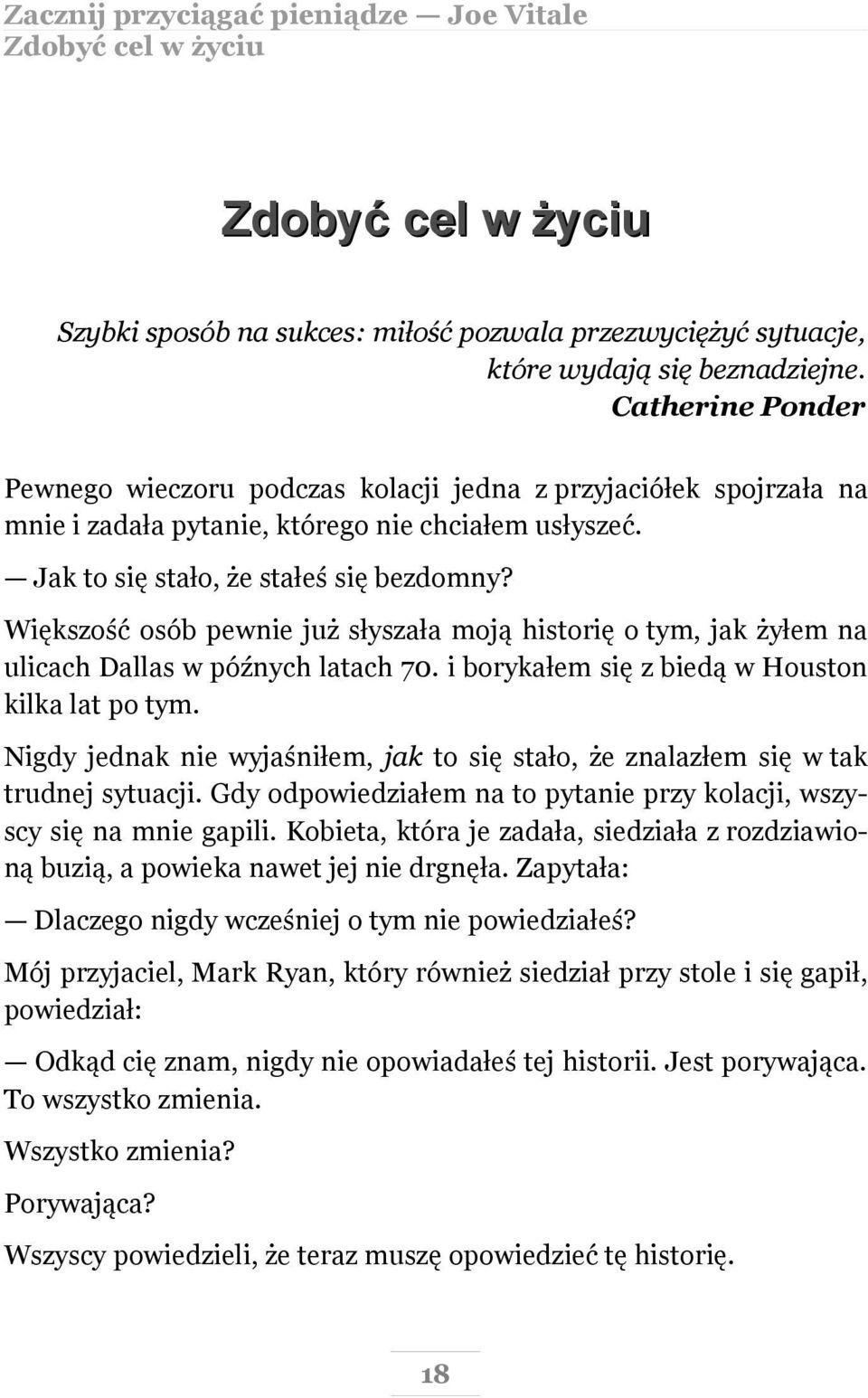 Większość osób pewnie już słyszała moją historię o tym, jak żyłem na ulicach Dallas w późnych latach 70. i borykałem się z biedą w Houston kilka lat po tym.