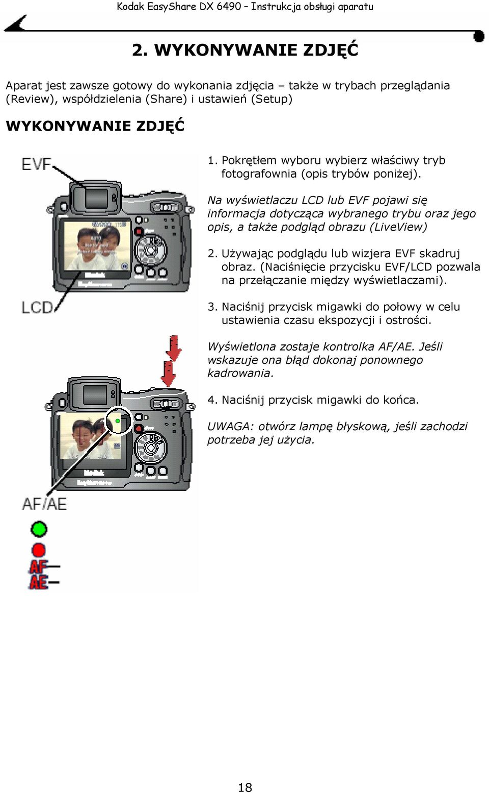 Na wyświetlaczu LCD lub EVF pojawi się informacja dotycząca wybranego trybu oraz jego opis, a także podgląd obrazu (LiveView) Używając podglądu lub wizjera EVF skadruj obraz.