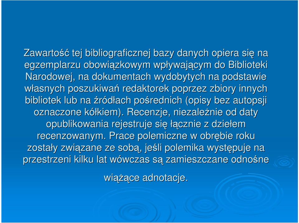 oznaczone kółkiem). Recenzje, niezaleŝnie od daty opublikowania rejestruje się łącznie z dziełem recenzowanym.