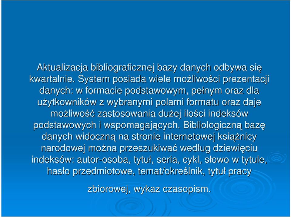 oraz daje moŝliwość zastosowania duŝej ilości indeksów podstawowych i wspomagających.