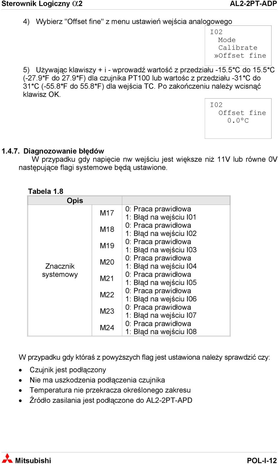 Diagnozowanie błędów W przypadku gdy napięcie nw wejściu jest większe niż 11V lub równe 0V następujące flagi systemowe będą ustawione. Tabela 1.